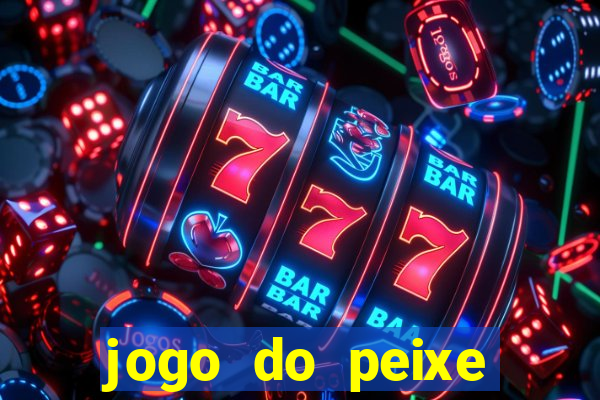 jogo do peixe ganhar dinheiro